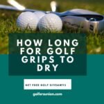 How Long to Dry Golf Grips