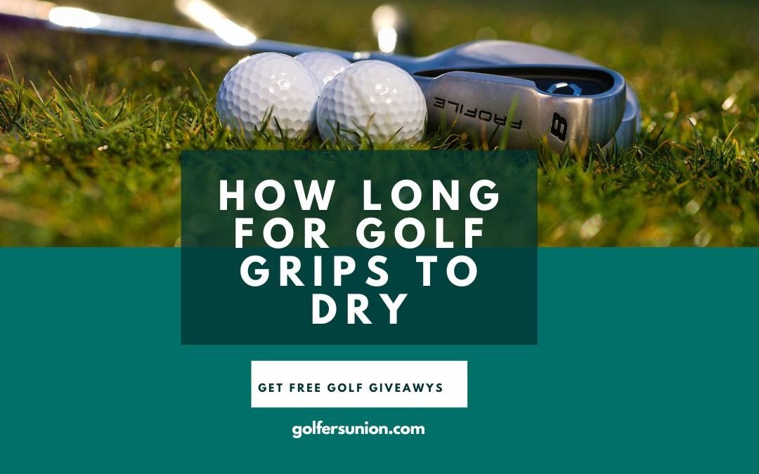 How Long to Dry Golf Grips